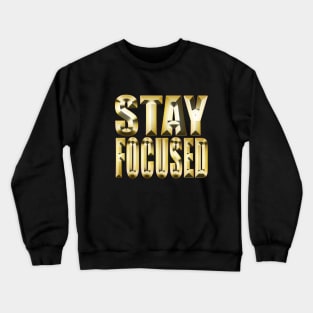 Stay Focused Crewneck Sweatshirt